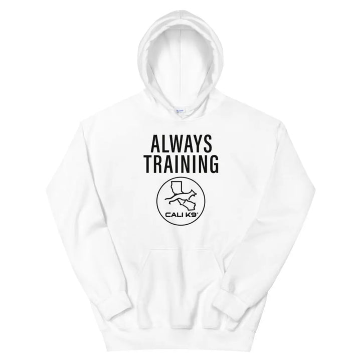 CALI K9® ALWAYS TRAINING Unisex Hoodie Cali K9® Online Store