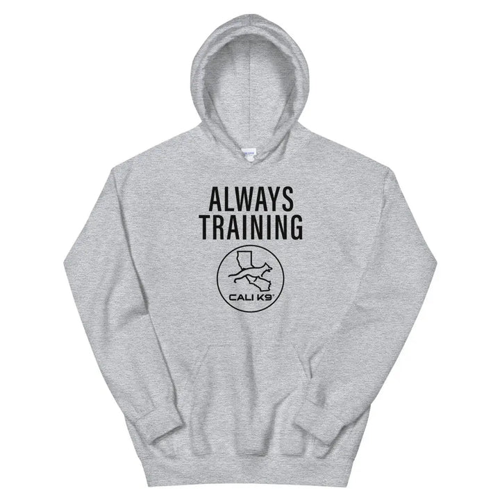 CALI K9® ALWAYS TRAINING Unisex Hoodie Cali K9® Online Store